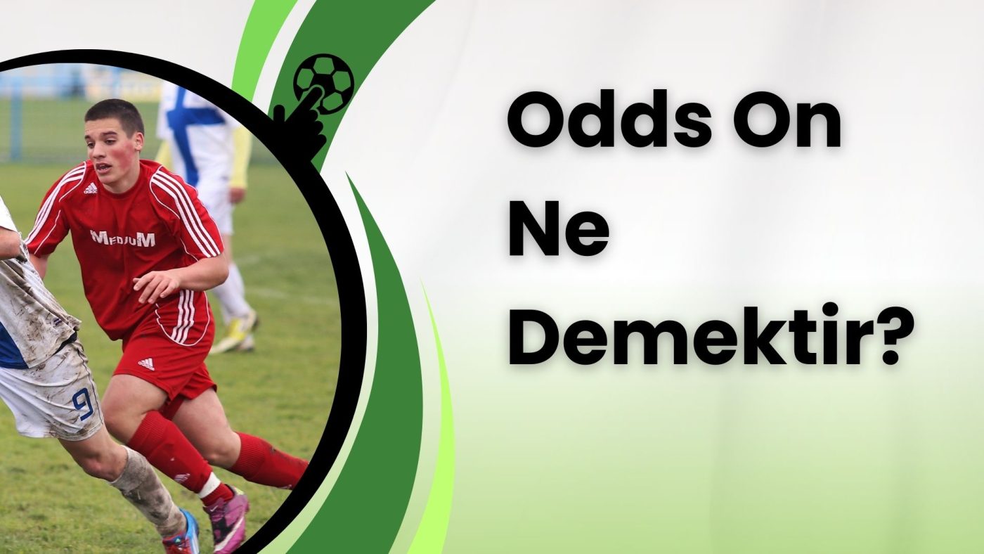 Odds On Ne Demektir Olasılık Hesabı Nasıl Yapılır?