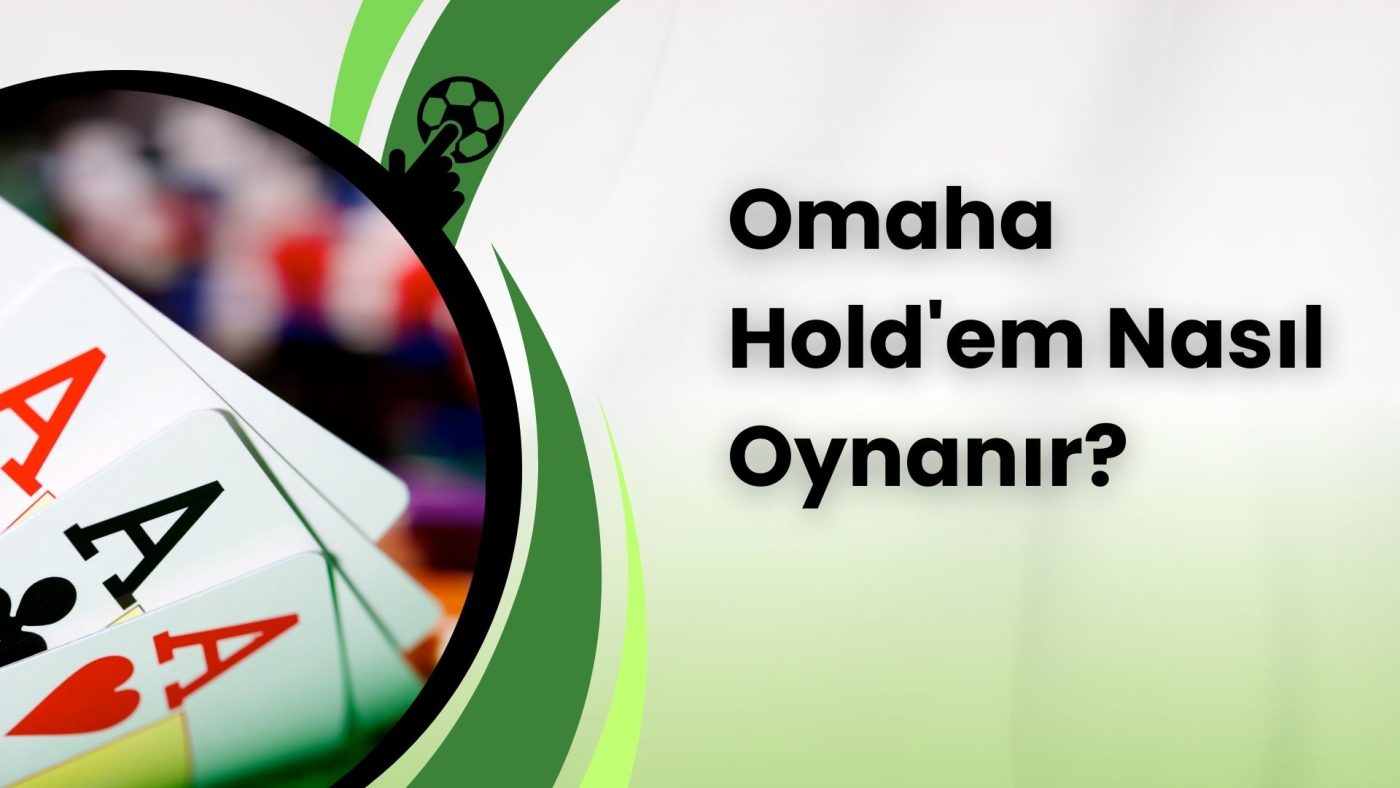 Modern Omaha Hold’em Nasıl Oynanır?